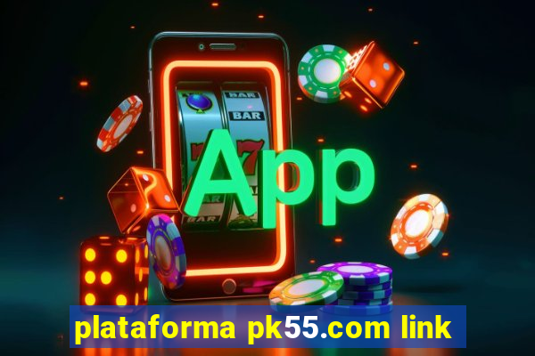 plataforma pk55.com link